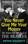 Image for You Never Give Me Your Money : The Battle For The Soul Of The Beatles