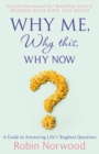 Image for Why me, why this, why now  : a guide to answering life&#39;s toughest questions