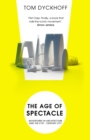 Image for The age of spectacle  : the rise and fall of iconic architecture