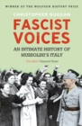 Image for Fascist voices  : an intimate history of Mussolini&#39;s Italy