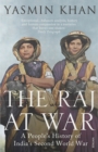 Image for The Raj at war  : a people&#39;s history of India&#39;s Second World War