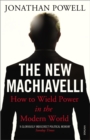 Image for The new Machiavelli  : how to wield power in the modern world