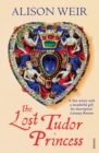 Image for The lost Tudor princess  : a life of Margaret Douglas, Countess of Lennox