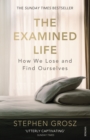 Image for The examined life  : how we lose and find ourselves