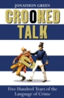 Image for Crooked talk  : five hundred years of the language of crime