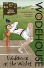 Image for Wodehouse at the wicket  : a cricketing anthology