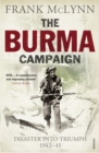 Image for The Burma campaign  : disaster into triumph, 1942-45