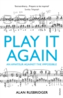 Image for Play it again  : an amateur against the impossible