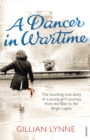 Image for A dancer in wartime  : the touching true story of a young girl&#39;s journey from the Blitz to the bright lights