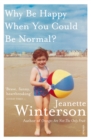 Why be happy when you could be normal? - Winterson, Jeanette