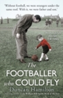Image for The footballer who could fly  : living in my father&#39;s black and white world