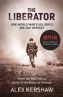 Image for The liberator  : one World War II soldier&#39;s 500-day odyssey from the beaches of Sicily to the gates of Dachau