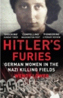 Image for Hitler&#39;s furies  : German women in the Nazi killing fields