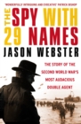 Image for The spy with 29 names  : the story of the Second World War&#39;s most audacious double agent