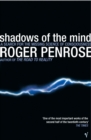 Image for Shadows of the mind  : a search for the missing science of consciousness