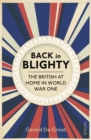 Image for Back in Blighty  : the British at home in World War One