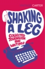 Image for Shaking a leg  : collected journalism and writings