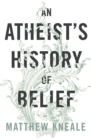 Image for An Atheist&#39;s History of Belief
