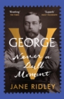 Image for George V  : never a dull moment