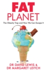 Image for Fat planet  : the obesity trap and how we can escape it