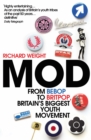 Image for Mod!  : from bebop to Britpop, Britain&#39;s biggest youth movement