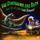 Image for The Dinosaurs are Back and it&#39;s All Your Fault, Edward