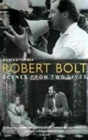 Image for Robert Bolt  : scenes from two lives