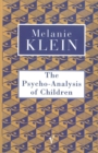 Image for The psycho-analysis of children