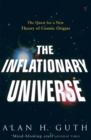 Image for The inflationary universe  : the quest for a new theory of cosmic origins