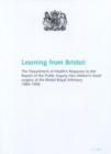 Image for Learning from Bristol : The Department of Health&#39;s Response to the Report of the Public Inquiry into Children&#39;s Heart Surgery at the Bristol Royal Infirmary 1984-1995