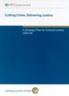 Image for Cutting crime, delivering justice : a strategic plan for criminal justice 2004-08