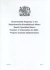 Image for Government&#39;s response to the Department for Constitutional Affairs Select Committee report Freedom of Information Act 2000 : progress towards implementation