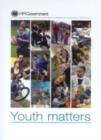 Image for Youth matters  : presented to Parliament by the Secretary of State for Education and Skills by command of Her Majesty, July 2005