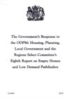 Image for The Government&#39;s response to the ODPM: Housing, Planning, Local Government and the Regions Select Committee&#39;s eighth report on empty homes and low-demand pathfinders