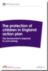 Image for The Protection of Children in England : Action Plan - the Government&#39;s Response to Lord Laming