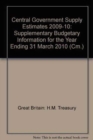 Image for Central Government supply estimates 2009-10 : supplementary budgetary information for the year ending 31 March 2010