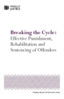 Image for Breaking the Cycle : Effective Punishment, Rehabilitation and Sentencing of Offenders Cm. 7972