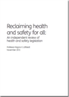 Image for Reclaiming health and safety for all : an independent review of health and safety legislation