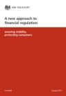 Image for A new approach to financial regulation : securing stability, protecting consumers