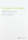 Image for Caring for our future  : reforming care and support