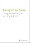 Image for Caring for our future : progress report on funding reform