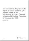 Image for The Government response to the report by David Anderson Q.C. seventh report of the Independent Reviewer pursuant to section 14(3) of the Prevention of Terrorism Act 2005