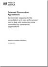 Image for Deferred prosecution agreements : Government response to the consultation on a new enforcement tool to deal with economic crime committed by commercial organisations