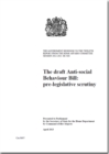 Image for The draft Anti-social Behaviour Bill: pre-legislative scrutiny : the Government response to the twelfth report from the Home Affairs Committee session 2012-13 HC 836