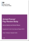 Image for Armed Forces&#39; Pay Review Body : service medical and dental officers, supplement to the forty-second report 2013