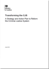 Image for Transforming the CJS : a strategy and action plan to reform the criminal justice system