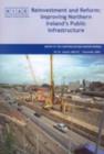 Image for Reinvestment and reform : improving Northern Ireland&#39;s public infrastructure