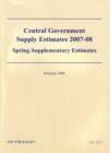 Image for Central government supply estimates 2007-08 : spring supplementary estimates for the year ending 31 March 2008