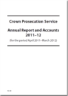 Image for Crown Prosecution Service annual report and accounts 2011-12 : (for the period April 2011 - March 2012)