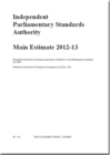 Image for Independent Parliamentary Standards Authority main estimate 2012-13
